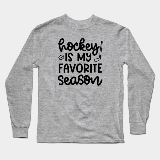 Hockey Is My Favorite Season Ice Hockey Field Hockey Cute Funny Long Sleeve T-Shirt by GlimmerDesigns